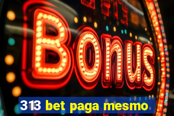313 bet paga mesmo